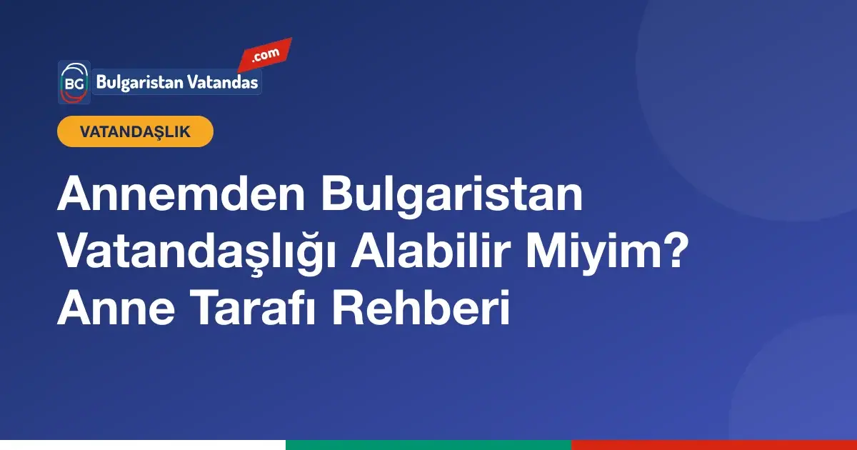 Anne üzerinden Bulgaristan vatandaşlığı