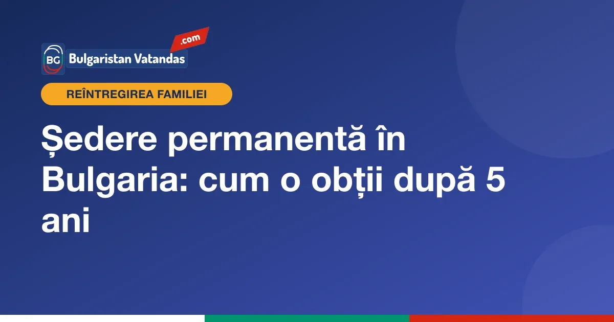 Ședere permanentă în Bulgaria pentru membrii de familie