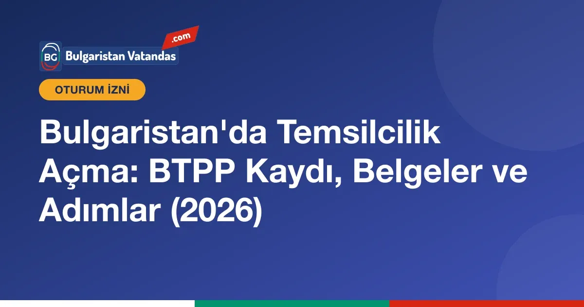 Bulgaristan'da ticari temsilcilik açma adımları