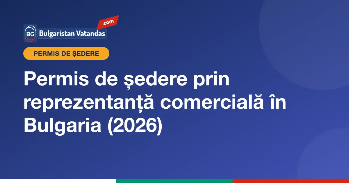 Permis de ședere în Bulgaria prin reprezentanță comercială